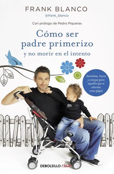 CÓMO SER PADRE PRIMERIZO Y NO MORIR EN EL INTENTO | 9788466331227 | BLANCO, FRANK | Llibreria L'Odissea - Libreria Online de Vilafranca del Penedès - Comprar libros