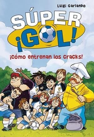SUPER GOL 6 COMO ENTRENAN LOS CRACKS | 9788490434550 | GARLANDO, LUIGI | Llibreria L'Odissea - Libreria Online de Vilafranca del Penedès - Comprar libros