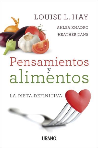 PENSAMIENTOS Y ALIMENTOS. LA DIETA DEFINITIVA | 9788479539214 | HAY, LOUISE/KHADRO, AHLEA/DANE, HEATHER | Llibreria L'Odissea - Libreria Online de Vilafranca del Penedès - Comprar libros