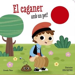 EL CAGANER AMB UN PET! | 9788490579718 | EMMA MARTÍNEZ | Llibreria Online de Vilafranca del Penedès | Comprar llibres en català