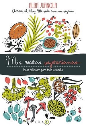 MIS RECETAS VEGETARIANAS | 9788415193753 | JUANOLA, ALBA | Llibreria L'Odissea - Libreria Online de Vilafranca del Penedès - Comprar libros