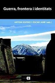 GUERRA, FRONTERA I IDENTITATS | 9788416260034 | ESPINO LÓPEZ, ANTONI/JANÉ CHECA, ÒSCAR | Llibreria Online de Vilafranca del Penedès | Comprar llibres en català