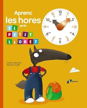 APRENC LES HORES AMB EL PETIT LLOBET | 9788499066417 | LALLEMAND, ORIANNE | Llibreria L'Odissea - Libreria Online de Vilafranca del Penedès - Comprar libros