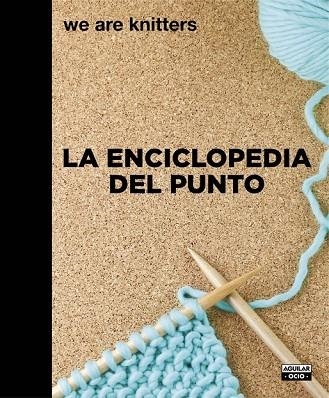 LA ENCICLOPEDIA DEL PUNTO | 9788403508217 | WE ARE KNITTERS | Llibreria L'Odissea - Libreria Online de Vilafranca del Penedès - Comprar libros