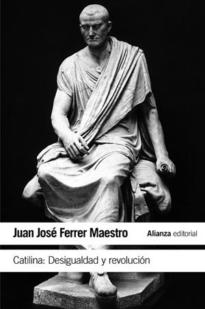 CATILINA DESIGUALDAD Y REVOLUCIÓN | 9788491041818 | FERRER MAESTRO, JUAN JOSÉ | Llibreria Online de Vilafranca del Penedès | Comprar llibres en català