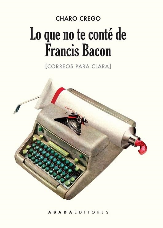 LO QUE NO TE CONTÉ DE FRANCIS BACON | 9788416160471 | CREGO CASTAÑO, CHARO | Llibreria L'Odissea - Libreria Online de Vilafranca del Penedès - Comprar libros