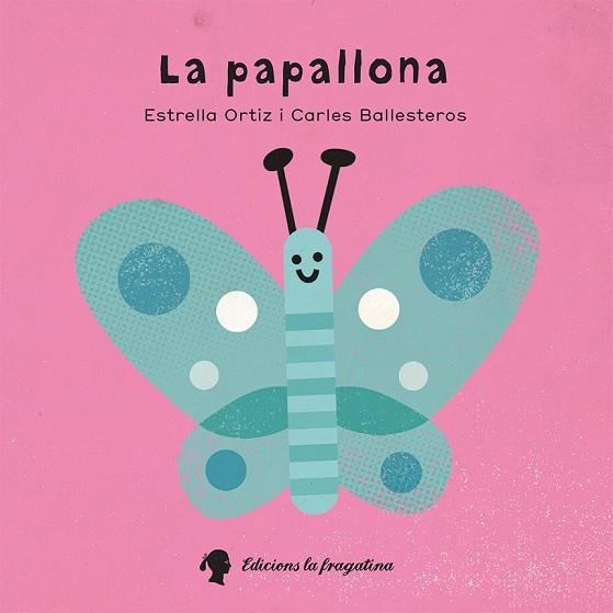 LA PAPALLONA | 9788416226573 | ORTIZ, ESTRELLA | Llibreria L'Odissea - Libreria Online de Vilafranca del Penedès - Comprar libros