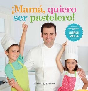 MAMÁ QUIERO SER PASTELERO | 9788426142214 | VELA CÁRDENAS, SERGI | Llibreria Online de Vilafranca del Penedès | Comprar llibres en català