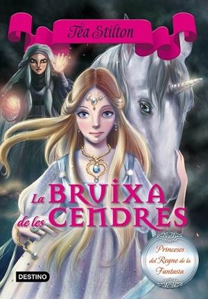 PRINCESES DEL REGNE DE LA FANTASIA 11 LA BRUIXA DE LES CENDRES | 9788416519088 | STILTON, TEA | Llibreria Online de Vilafranca del Penedès | Comprar llibres en català