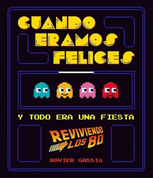 CUANDO ÉRAMOS FELICES Y TODO ERA UNA FIESTA | 9788416489114 | GASSIO, XAVIER | Llibreria Online de Vilafranca del Penedès | Comprar llibres en català