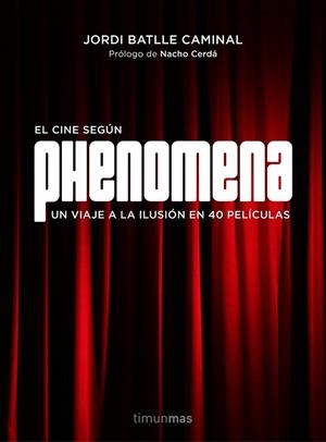 EL CINE SEGÚN PHENOMENA | 9788445002810 | BATLLE, JORDI | Llibreria L'Odissea - Libreria Online de Vilafranca del Penedès - Comprar libros