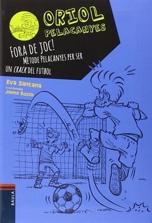 ORIOL PELACANYES 5 FORA DE JOC ! | 9788447930449 | SANTANA BIGAS, EVA | Llibreria L'Odissea - Libreria Online de Vilafranca del Penedès - Comprar libros