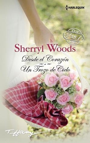 DESDE EL CORAZÓN / UN TROZO DE CIELO | 9788468767017 | WOODS, SHERRYL | Llibreria L'Odissea - Libreria Online de Vilafranca del Penedès - Comprar libros