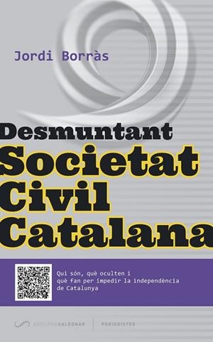 DESMUNTANT SOCIETAT CIVIL CATALANA | 9788494289675 | BORRÀS, JORDI | Llibreria L'Odissea - Libreria Online de Vilafranca del Penedès - Comprar libros