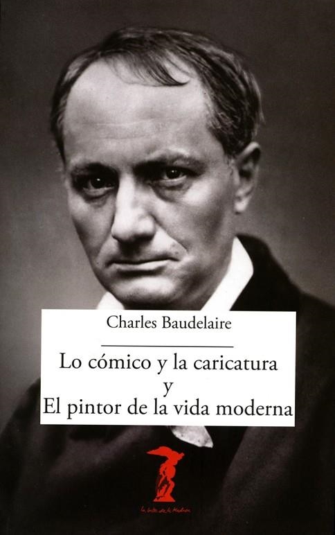 LO CÓMICO Y LA CARICATURA Y EL PINTOR DE LA VIDA MODERNA | 9788477743064 | BAUDELAIRE, CHARLES | Llibreria L'Odissea - Libreria Online de Vilafranca del Penedès - Comprar libros