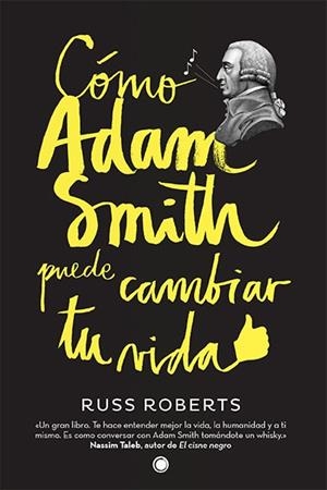 CÓMO ADAM SMITH PUEDE CAMBIAR TU VIDA | 9788494107689 | ROBERTS, RUSSELL | Llibreria L'Odissea - Libreria Online de Vilafranca del Penedès - Comprar libros