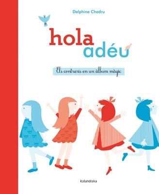 HOLA ADÉU ELS CONTRARIS EN UN ÀLBUM MÀGIC | 9788484649380 | CHEDRU, DELPHINE | Llibreria L'Odissea - Libreria Online de Vilafranca del Penedès - Comprar libros