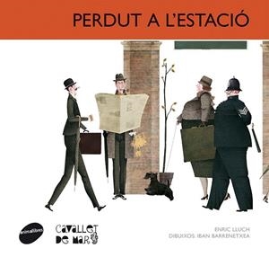 PERDUT A L'ESTACIÓ | 9788415095699 | LLUCH GIRBÉS, ENRIC | Llibreria L'Odissea - Libreria Online de Vilafranca del Penedès - Comprar libros