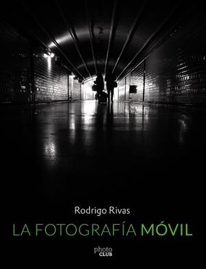 LA FOTOGRAFÍA MÓVIL | 9788441537354 | RIVAS, RODRIGO | Llibreria Online de Vilafranca del Penedès | Comprar llibres en català