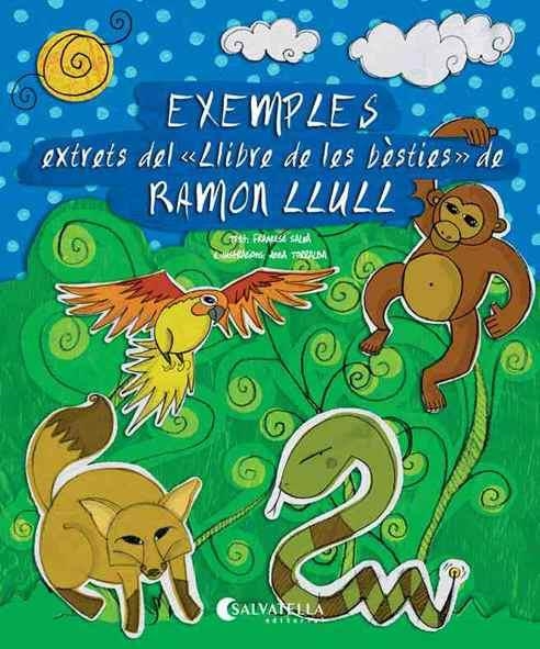 EXEMPLES EXTRETS DEL LLIBRE DE LES BÈSTIES DE RAMON LLULL | 9788484128496 | SALVÀ RIBAS, FRANCESC | Llibreria L'Odissea - Libreria Online de Vilafranca del Penedès - Comprar libros