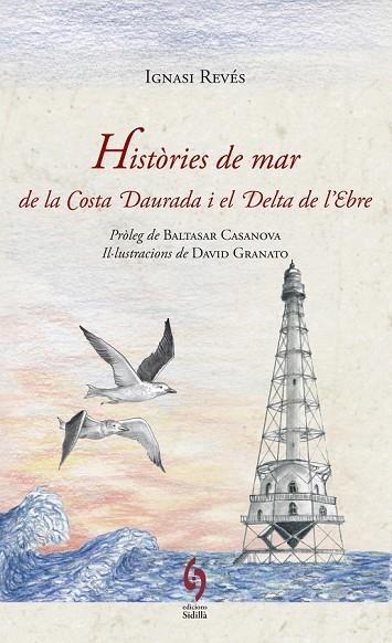 HISTÒRIES DE MAR DE LA COSTA DAURADA I EL DELTA DE L'EBRE | 9788494256479 | REVÉS, IGNASI | Llibreria L'Odissea - Libreria Online de Vilafranca del Penedès - Comprar libros