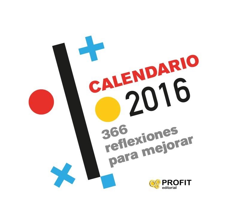 CALENDARIO 2016 366 REFLEXIONES PARA MEJORAR  | 9788416115747 | PROFIT EDITORIAL | Llibreria L'Odissea - Libreria Online de Vilafranca del Penedès - Comprar libros