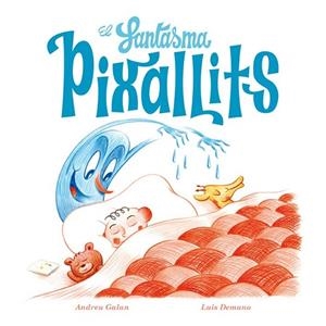 EL FANTASMA PIXALLITS | 9788494313080 | GALAN, ANDREU / DEMANO, LUIS | Llibreria L'Odissea - Libreria Online de Vilafranca del Penedès - Comprar libros