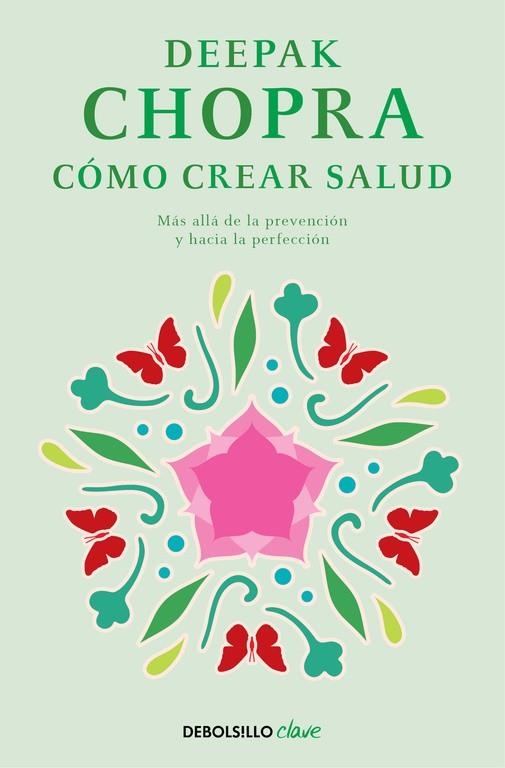 CÓMO CREAR SALUD | 9788466331951 | CHOPRA, DEEPAK | Llibreria L'Odissea - Libreria Online de Vilafranca del Penedès - Comprar libros