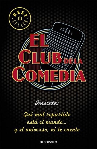 EL CLUB DE LA COMEDIA QUE MAL REPARTIDO ESTÁ EL MUNDO | 9788466331975 | EL CLUB DE LA COMEDIA | Llibreria L'Odissea - Libreria Online de Vilafranca del Penedès - Comprar libros