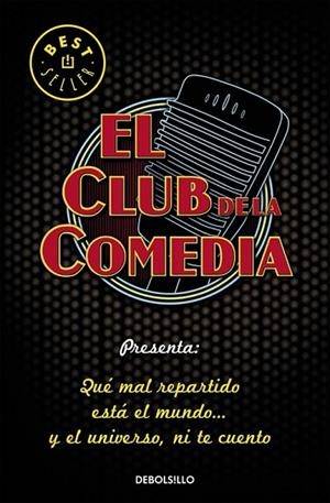EL CLUB DE LA COMEDIA QUE MAL REPARTIDO ESTÁ EL MUNDO | 9788466331975 | EL CLUB DE LA COMEDIA | Llibreria Online de Vilafranca del Penedès | Comprar llibres en català
