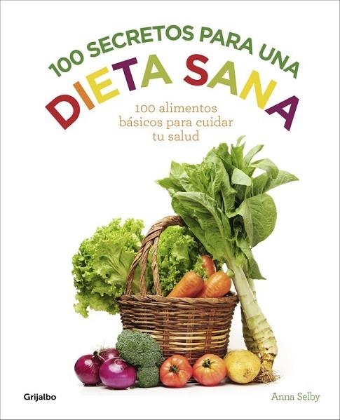 100 SECRETOS PARA UNA DIETA SANA | 9788416220922 | SELBY, ANNA | Llibreria Online de Vilafranca del Penedès | Comprar llibres en català