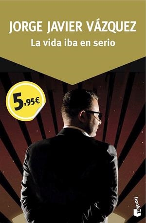 LA VIDA IBA EN SERIO | 9788408150060 | VAZQUEZ, JORGE JAVIER | Llibreria L'Odissea - Libreria Online de Vilafranca del Penedès - Comprar libros