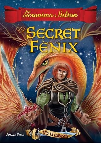 LES 13 ESPASES 2 EL SECRET DEL FÈNIX | 9788416519989 | STILTON, GERONIMO | Llibreria Online de Vilafranca del Penedès | Comprar llibres en català