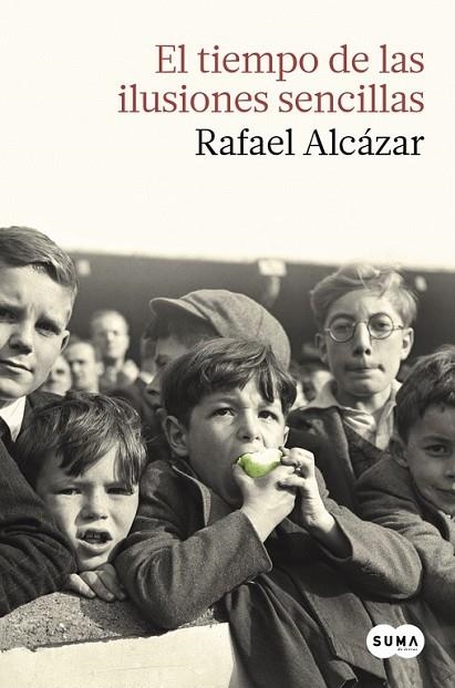 EL TIEMPO DE LAS ILUSIONES SENCILLAS | 9788483657874 | ALCÁZAR, RAFAEL | Llibreria L'Odissea - Libreria Online de Vilafranca del Penedès - Comprar libros