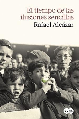EL TIEMPO DE LAS ILUSIONES SENCILLAS | 9788483657874 | ALCÁZAR, RAFAEL | Llibreria L'Odissea - Libreria Online de Vilafranca del Penedès - Comprar libros
