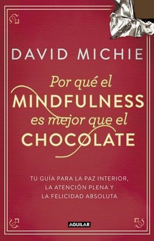 POR QUÉ EL MINDFULNESS ES MEJOR QUE EL CHOCOLATE | 9788403014985 | MICHIE, DAVID | Llibreria L'Odissea - Libreria Online de Vilafranca del Penedès - Comprar libros