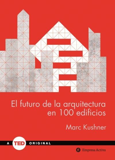 EL FUTURO DE LA ARQUITECTURA EN 100 EDIFICIOS | 9788492921423 | KUSHNER, MARC | Llibreria L'Odissea - Libreria Online de Vilafranca del Penedès - Comprar libros