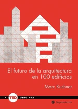 EL FUTURO DE LA ARQUITECTURA EN 100 EDIFICIOS | 9788492921423 | KUSHNER, MARC | Llibreria L'Odissea - Libreria Online de Vilafranca del Penedès - Comprar libros