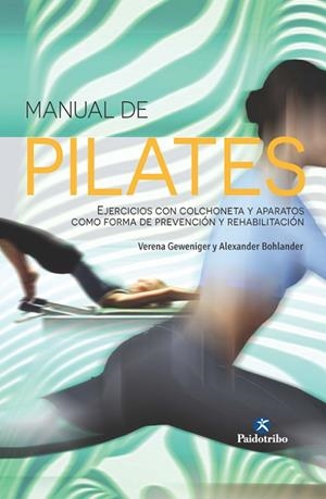 MANUAL DE PILATES     (CARTONÉ + COLOR) | 9788499105413 | GEWENIGER, VERENA/BOHLANDER, ALEXANDER | Llibreria L'Odissea - Libreria Online de Vilafranca del Penedès - Comprar libros
