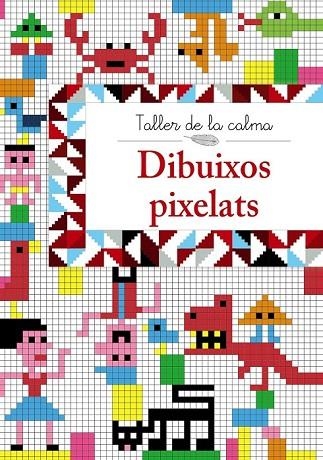 TALLER DE LA CALMA DIBUIXOS PIXELATS | 9788499067018 | AA. VV. | Llibreria L'Odissea - Libreria Online de Vilafranca del Penedès - Comprar libros