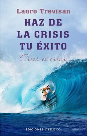 HAZ DE LA CRISIS TU ÉXITO | 9788415968498 | TREVISAN, LAURO | Llibreria L'Odissea - Libreria Online de Vilafranca del Penedès - Comprar libros