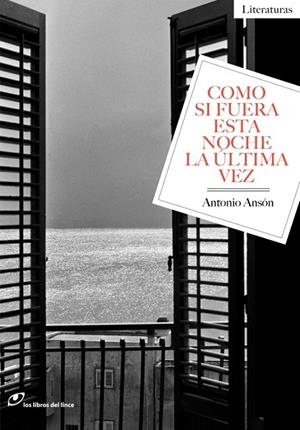 COMO SI FUERA ESTA NOCHE LA ÚLTIMA VEZ | 9788415070573 | ANSÓN, ANTONIO | Llibreria L'Odissea - Libreria Online de Vilafranca del Penedès - Comprar libros