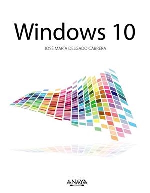 WINDOWS 10 | 9788441537538 | DELGADO, JOSE MARÍA | Llibreria L'Odissea - Libreria Online de Vilafranca del Penedès - Comprar libros