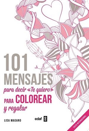 101 MENSAJES. PARA DECIR «TE QUIERO» PARA COLOREAR Y PARA REGALAR | 9788441436008 | MAGANO, LISA/LEGRIS, CHARLOTTE | Llibreria L'Odissea - Libreria Online de Vilafranca del Penedès - Comprar libros