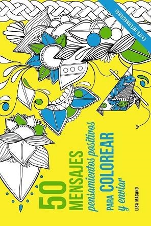 50 MENSAJES. PENSAMIENTOS POSITIVOS PARA COLOREAR Y ENVIAR | 9788441436015 | MAGANO, LISA/LEGRIS, CHARLOTTE | Llibreria L'Odissea - Libreria Online de Vilafranca del Penedès - Comprar libros
