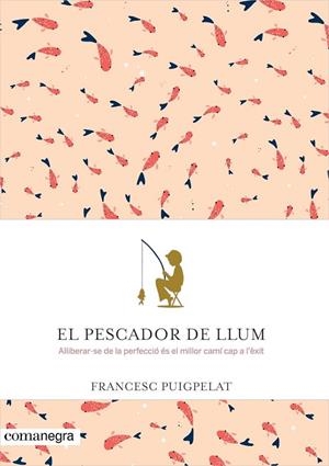 EL PESCADOR DE LLUM | 9788416605071 | PUIGPELAT VALLS, FRANCESC | Llibreria L'Odissea - Libreria Online de Vilafranca del Penedès - Comprar libros