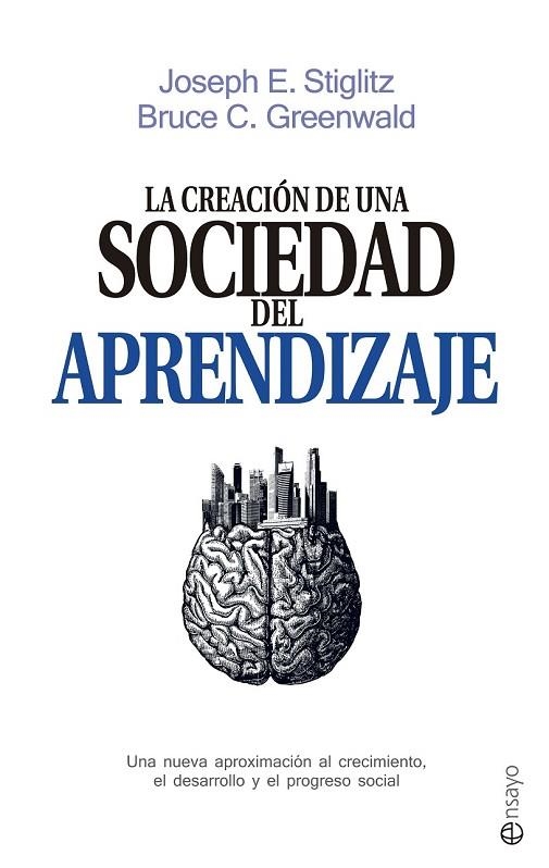 LA CREACIÓN DE UNA SOCIEDAD DEL APRENDIZAJE | 9788490605639 | STIGLITZ, JOSEPH E./GREENWALD, BRUCE C. | Llibreria Online de Vilafranca del Penedès | Comprar llibres en català