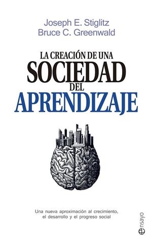 LA CREACIÓN DE UNA SOCIEDAD DEL APRENDIZAJE | 9788490605639 | STIGLITZ, JOSEPH E./GREENWALD, BRUCE C. | Llibreria L'Odissea - Libreria Online de Vilafranca del Penedès - Comprar libros