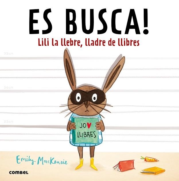 ES BUSCA LILI LA LLEBRE, LLADRE DE LLIBRES | 9788491010432 | MACKENZIE, EMILY | Llibreria L'Odissea - Libreria Online de Vilafranca del Penedès - Comprar libros