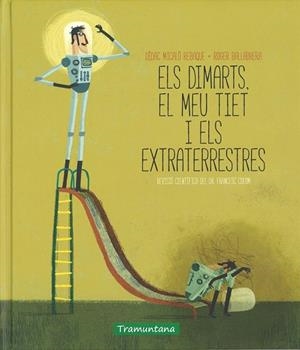 ELS DIMARTS EL MEU TIET I ELS EXTRATERRESTRES | 9788416578030 | MICALO, DÍDAC / BALLABRERA, ROGER | Llibreria Online de Vilafranca del Penedès | Comprar llibres en català